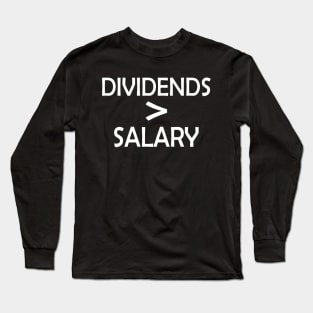 Stock Investor - Dividends > Salary Long Sleeve T-Shirt